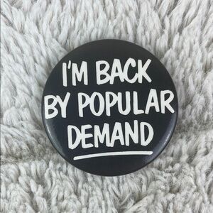 Vintage Black 'I'm Back By Popular Demand' Sassy Button